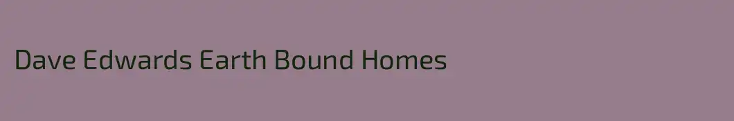 Dave Edwards Earth Bound Homes